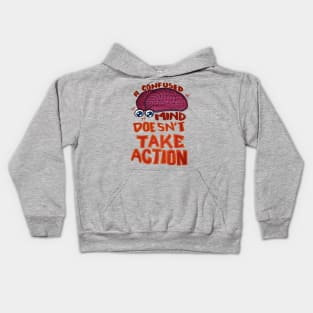 A Confused Mind Doesn't Take Action Kids Hoodie